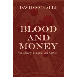Blood and Money: War, Slavery, Finance, and Empire