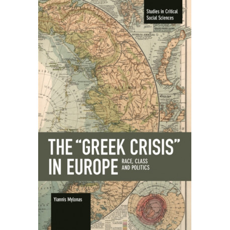 The "Greek Crisis" in Europe: Race, Class and Politics