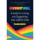 Unconditional: A Guide to Loving and Supporting Your LGBTQ Child