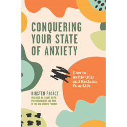 Conquering Your State of Anxiety: How to Battle OCD and Reclaim Your Life (Intrusive Thoughts, Overcoming Anxiety)