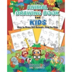 The Animal Drawing Book for Kids: How to Draw 365 Animals Step by Step (Art for Kids)