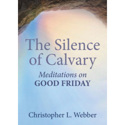 The Silence of Calvary: Meditations on Good Friday