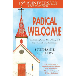 Radical Welcome: Embracing God, The Other, and the Spirit of Transformation