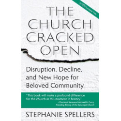 The Church Cracked Open: Disruption, Decline, and New Hope for Beloved Community