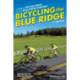 Bicycling the Blue Ridge: A Guide to Skyline Drive and the Blue Ridge Parkway
