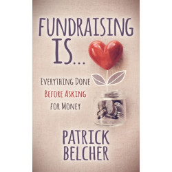Fundraising Is: Everything Done Before Asking for Money