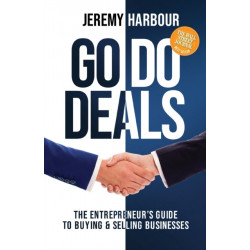 Go Do Deals: The Entrepreneur's Guide to Buying & Selling Businesses