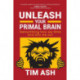 Unleash Your Primal Brain: Demystifying How We Think and Why We Act