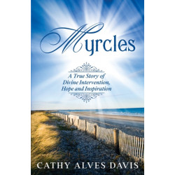Myrcles: A True Story of Divine Intervention, Hope and Inspiration