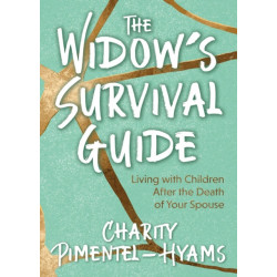 The Widow's Survival Guide: Living with Children After the Death of Your Spouse