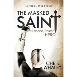 The Masked Saint: Husband, Pastor, Hero