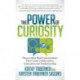 The Power of Curiosity: How to Have Real Conversations that create Collaboration, Innovation and Understanding