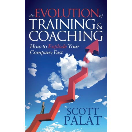 The Evolution of Training and Coaching: How to Explode Your Company Fast