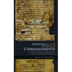 Crafting the 613 Commandments: Maimonides on the Enumeration, Classification, and Formulation of the Scriptural Commandments