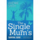 The Single Mum's Survival Guide: How to Pick Up the Pieces and Build a Happy New Life