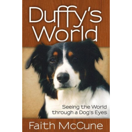 Duffy's World: Seeing the World through a Dog's Eyes