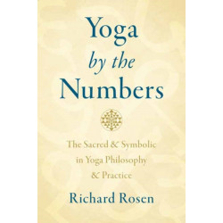 Yoga by the Numbers: The Sacred and Symbolic in Yoga Philosophy and Practice