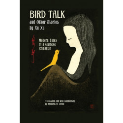 Bird Talk and Other Stories by Xu Xu: Modern Tales of a Chinese Romantic