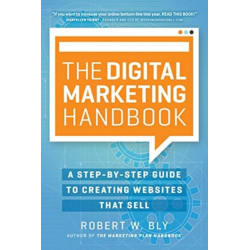 The Digital Marketing Handbook: A Step-By-Step Guide to Creating Websites That Sell