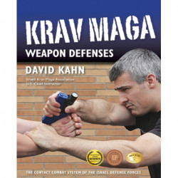 Krav Maga Weapon Defenses: The Contact Combat System of the Israel Defense Forces