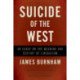 Suicide of the West: An Essay on the Meaning and Destiny of Liberalism