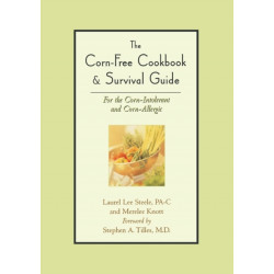 The Corn-Free Cookbook & Survival Guide: For the Corn-Intolerant and Corn-Allergic