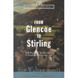 From Glencoe to Stirling: Rob Roy, The Highlanders, & Scotland's Chivalric Age