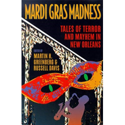 Mardi Gras Madness: Stories of Murder and Mayhem in New Orleans