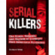 Serial Killers: The Minds, Methods, and Mayhem of History's Most Notorious Murderers