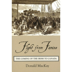 Flight from Famine: The Coming of the Irish to Canada