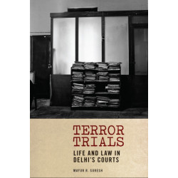 Terror Trials: Life and Law in Delhi's Courts