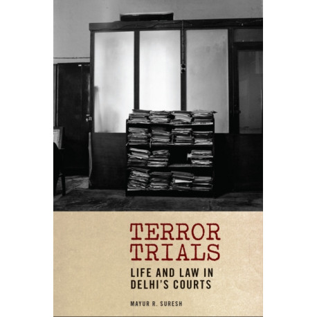 Terror Trials: Life and Law in Delhi's Courts