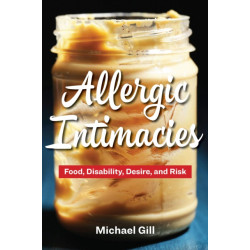 Allergic Intimacies: Food, Disability, Desire, and Risk