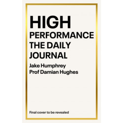 High Performance: The Daily Journal: 365 Ways to Become Your Best