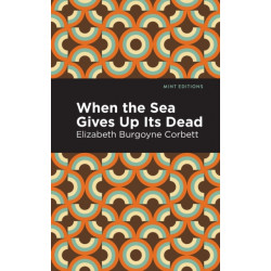 When the Sea Gives Up Its Dead: A Thrilling Detective Story