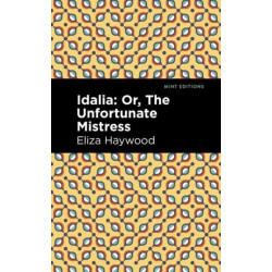 Idalia: -Or, The Unfortunate Mistress
