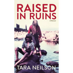 Raised in Ruins: A Memoir