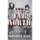 Two in the Far North, Revised Edition: A Conservation Champion's Story of Life, Love, and Adventure in the Wilderness