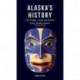 Alaska's History, Revised Edition: The People, Land, and Events of the North Country
