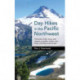 Day Hikes in the Pacific Northwest: 90 Favorite Trails, Loops, and Summit Scrambles within a Few Hours of Portland and Seattle