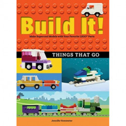 Build It! Things That Go: Make Supercool Models with Your Favorite LEGO® Parts