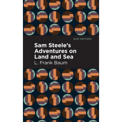 Sam Steele's Adventures on Land and Sea