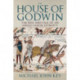 The House of Godwin: The Rise and Fall of an Anglo-Saxon Dynasty
