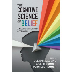 The Cognitive Science of Belief: A Multidisciplinary Approach