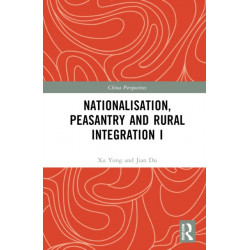 Nationalisation, Peasantry and Rural Integration in China I