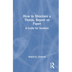 How to Structure a Thesis, Report or Paper: A Guide for Students