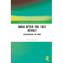 India after the 1857 Revolt: Decolonizing the Mind