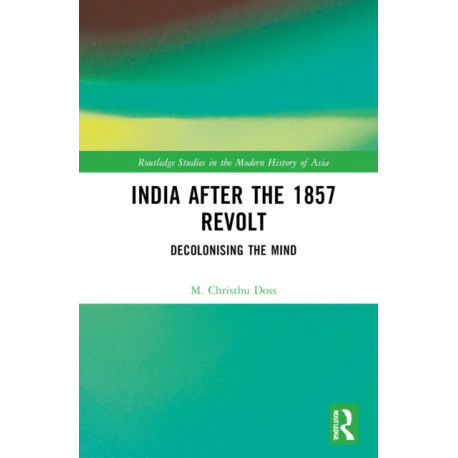 India after the 1857 Revolt: Decolonizing the Mind