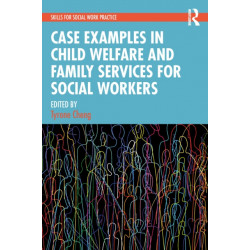 Case Examples in Child Welfare and Family Services for Social Workers