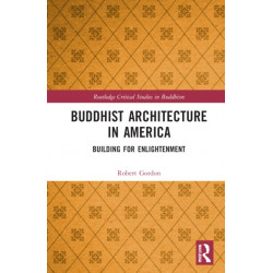 Buddhist Architecture in America: Building for Enlightenment